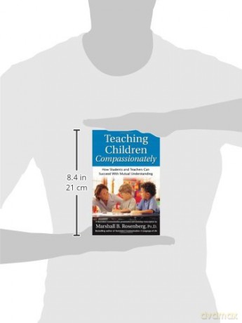 Teaching Children Compassionately: How Students and Teachers Can Succeed with Mutual Understanding (Nonviolent Communication Guides) - PhD Marshall B. Rosenberg [KSIĄŻKA]