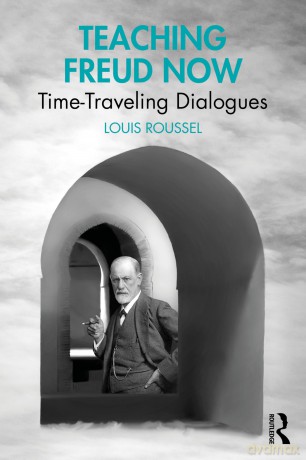 Teaching Freud Now: Time Traveling Dialogues - Louis Roussel [KSIĄŻKA]