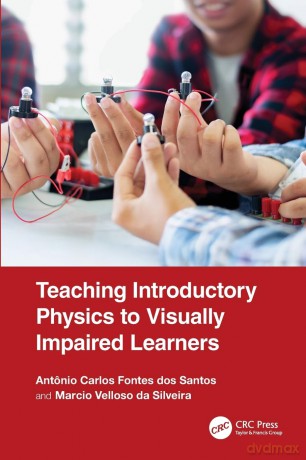 Teaching Introductory Physics to Visually Impaired Learners - Antônio Carlos Fontes dos Santos [KSIĄŻKA]