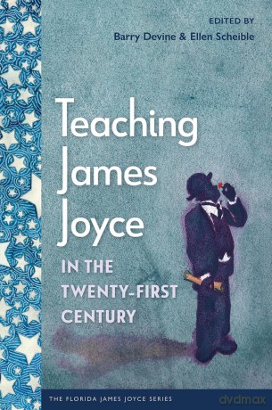 Teaching James Joyce in the Twenty-First Century (The Florida James Joyce Series) - Barry Devine [KSIĄŻKA]