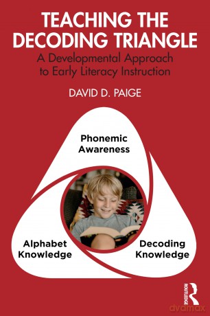 Teaching the Decoding Triangle: A Developmental Approach to Early Literacy Instruction - David D. Paige [KSIĄŻKA]