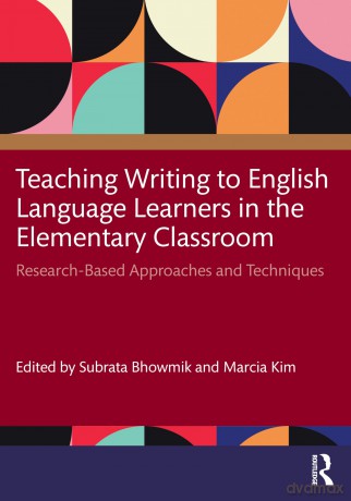 Teaching Writing to English Language Learners in the Elementary Classroom: Research-Based Approaches and Techniques - Subrata Bhowmik [KSIĄŻKA]