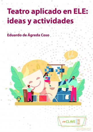 Teatro aplicado en ELE: ideas y actividades (Técnicas de clase) - Eduardo de Ágreda Coso [KSIĄŻKA]
