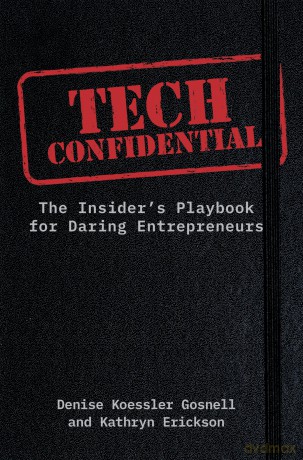 Tech Confidential: The Insider's Playbook for Daring Entrepreneurs - Denise Koessler Gosnell [KSIĄŻKA]