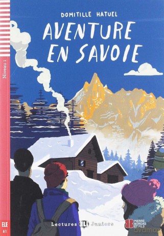 Teen ELI Readers - French: Aventure en Savoie + downloadable audio - Domitille Hatuel [KSIĄŻKA]