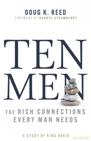 Ten Men: The Rich Connections Every Man Needs (a Study of King David) - Doug K. Reed [KSIĄŻKA]