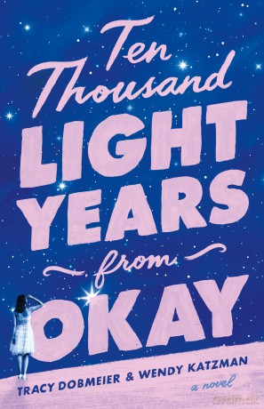 Ten Thousand Light Years from Okay: A Novel - Tracy Dobmeier [KSIĄŻKA]