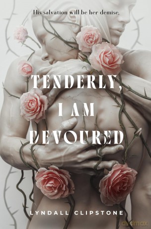 Tenderly, I Am Devoured - Lyndall Clipstone [KSIĄŻKA]