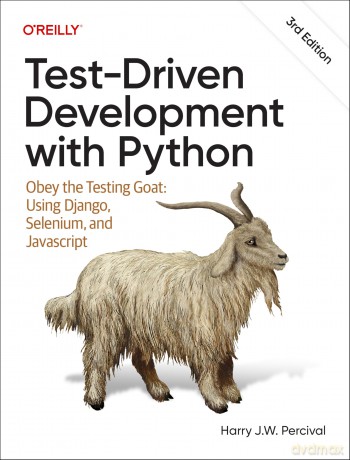 Test-Driven Development with Python: Obey the Testing Goat: Using Django, Selenium, and JavaScript - Harry Percival [KSIĄŻKA]