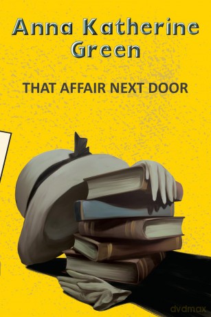 That Affair Next Door (Yellowbacks) - Anna Katherine Green [KSIĄŻKA]