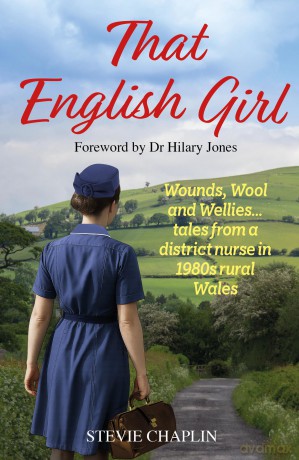 That English Girl: Wounds, Wool and Wellies... Tales of a district nurse in 1980s rural Wales - Stevie Chaplin [KSIĄŻKA]