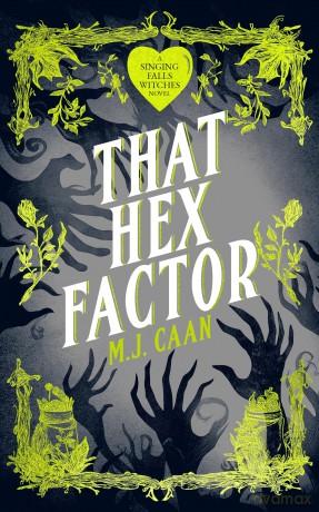 That Hex Factor: Singing Falls Witches Book Nine: 9 - M.J. Caan [KSIĄŻKA]
