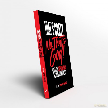 That's Crazy-No, That's God: When the Supernatural Becomes Your Reality - Juan Martinez [KSIĄŻKA]
