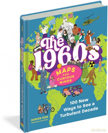 The 1960s Maps for Curious Minds: 100 New Ways to See a Turbulent Decade - Gordon Kerr [KSIĄŻKA]