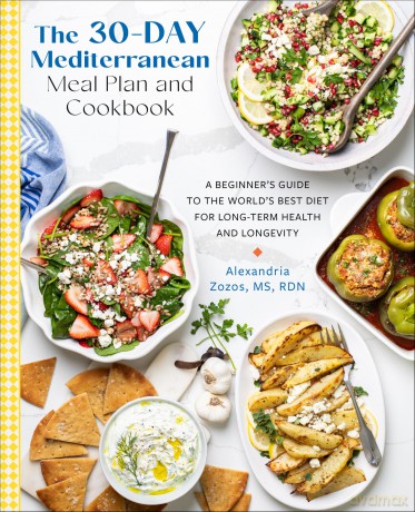 The 30-Day Mediterranean Meal Plan and Cookbook: A Beginner's Guide to the World's Best Diet for Long-Term Health and Longevity - Alexandria Zozos [KSIĄŻKA]