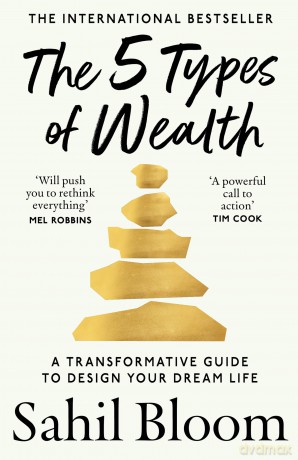 The 5 Types of Wealth: The life-changing international bestseller, a guide to building a happier, healthier, wealthier life - Sahil Bloom [KSIĄŻKA]