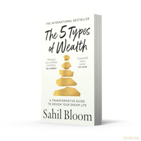 The 5 Types of Wealth: The life-changing international bestseller, a guide to building a happier, healthier, wealthier life - Sahil Bloom [KSIĄŻKA]