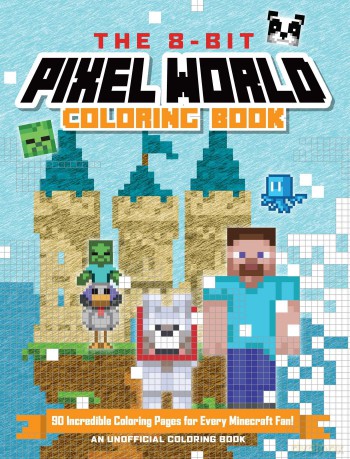 The 8-Bit Pixel World Coloring Book: 90 Incredible Coloring Pages!: Volume 3 (Unofficial Minecraft Pixel Coloring Book) [KSIĄŻKA]