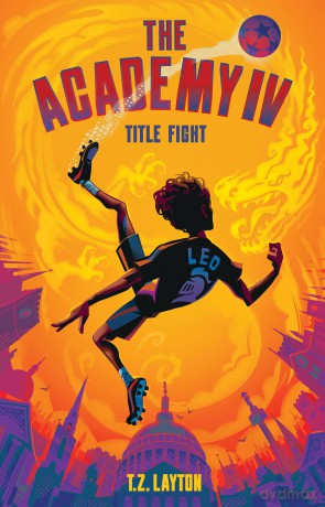 The Academy IV: Title Fight: A Fun-Filled Football Adventure (The Academy Series Book 4) - T.Z. Layton [KSIĄŻKA]
