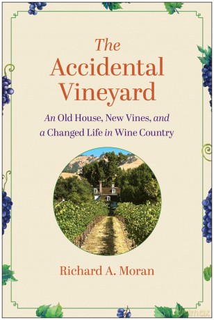 The Accidental Vineyard: An Old House, New Vines, and a Changed Life in Wine Country - Richard A. Moran [KSIĄŻKA]