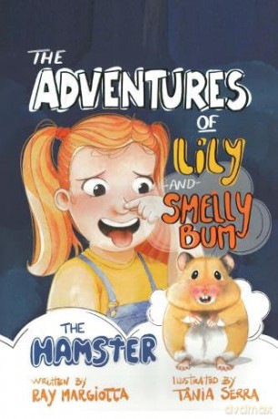The Adventures of Lily and Smelly Bum the Hamster - Ray Margiotta [KSIĄŻKA]