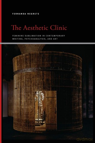 The Aesthetic Clinic: Feminine Sublimation in Contemporary Writing, Psychoanalysis, and Art (SUNY series, Insinuations: Philosophy, Psychoanalysis, Literature) - Fernanda Negrete [KSIĄŻKA]