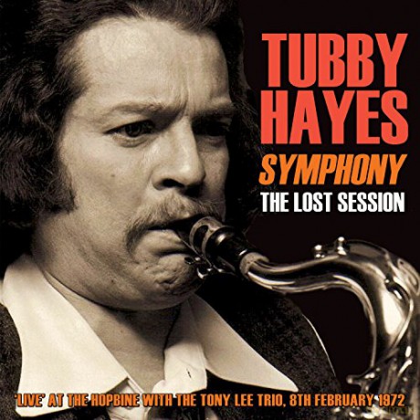 Tubby Hayes: Symphony: The Lost Session 1972 [CD]