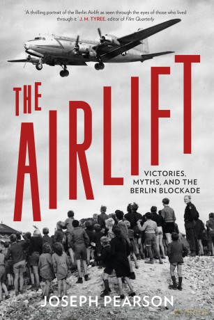 The Airlift: Victories, Myths, and the Berlin Blockade - Joseph Pearson [KSIĄŻKA]