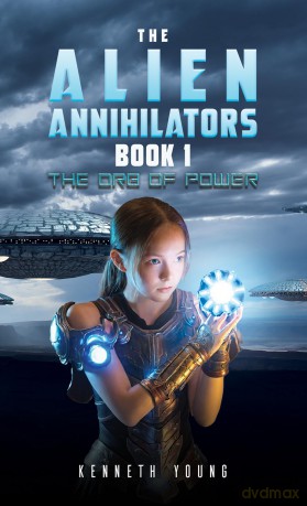 The Alien Annihilators Book 1: The Orb of Power - Kenneth Young [KSIĄŻKA]