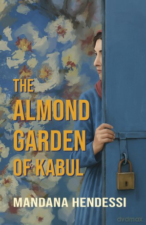 The Almond Garden of Kabul - Mandana Hendessi [KSIĄŻKA]