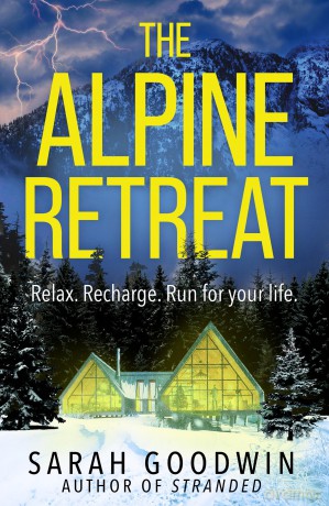 The Alpine Retreat: Don't miss the explosive new novel from the 'queen of the survival thriller', perfect for fans of Sarah Pearse and Amy McCulloch: Book 8 (The Thriller Collection) - Sarah Goodwin [KSIĄŻKA]