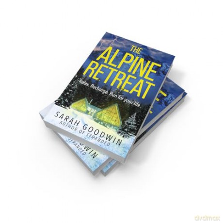 The Alpine Retreat: Don't miss the explosive new novel from the 'queen of the survival thriller', perfect for fans of Sarah Pearse and Amy McCulloch: Book 8 (The Thriller Collection) - Sarah Goodwin [KSIĄŻKA]