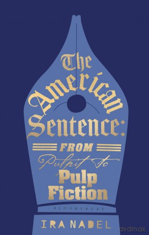 The American Sentence: From Pulpit to Pulp Fiction - Ira Nadel [KSIĄŻKA]