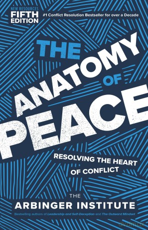 The Anatomy of Peace, Fifth Edition: Resolving the Heart of Conflict - Arbinger Institute [KSIĄŻKA]