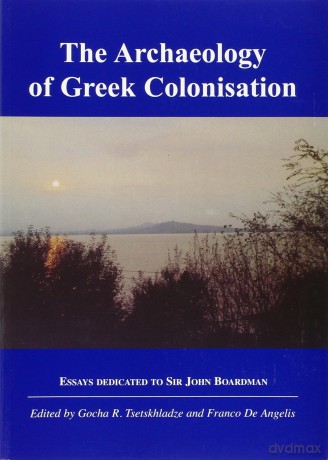 The Archaeology of Greek Colonisation (None) - Gocha R. Tsetskhladze [KSIĄŻKA]