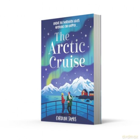 The Arctic Cruise: Make 2026 a year to remember, as you escape this winter for the holiday - and romance - of a lifetime under the Northern Lights - Caroline James [KSIĄŻKA]
