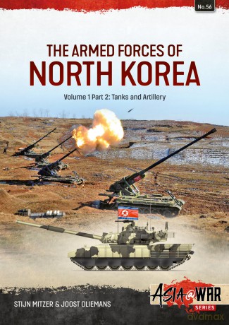 The Armed Forces of North Korea Volume 1 Part 2: Tanks, Artillery, Military Engineering and Mobile Air Defence Systems (Asia@War) - Stijn Mitzer [KSIĄŻKA]
