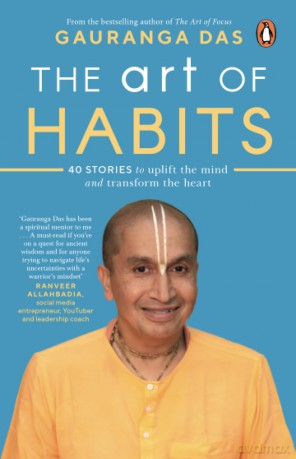The Art of Habits: 40 Stories to Uplift the Mind and Transform the Heart - Gauranga Das [KSIĄŻKA]