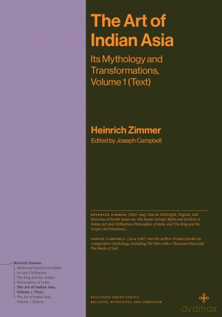 The Art of Indian Asia: Its Mythology and Transformations, Volume 1 (Text) (Bollingen Recollections) - Heinrich Zimmer [KSIĄŻKA]