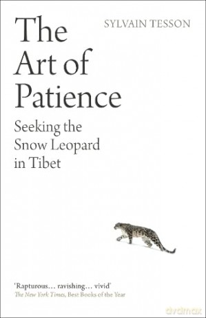The Art of Patience: Seeking the Snow Leopard in Tibet - Sylvain Tesson [KSIĄŻKA]