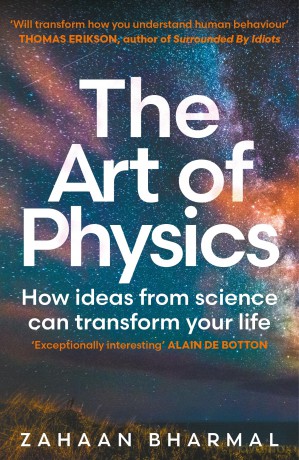 The Art of Physics: How ideas from science can transform your life - Zahaan Bharmal [KSIĄŻKA]