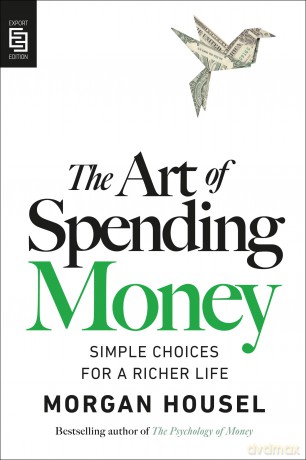 The Art of Spending Money: Simple Choices for a Richer Life - Morgan Housel [KSIĄŻKA]