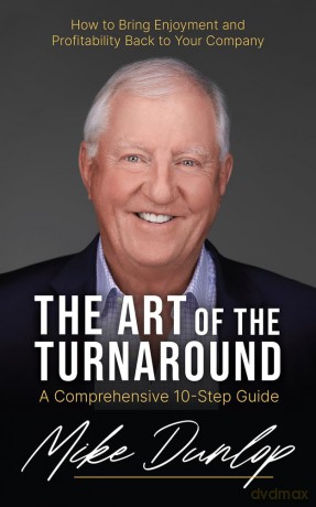 The Art of the Turnaround: A Comprehensive 10-Step Guide - Mike Dunlop [KSIĄŻKA]