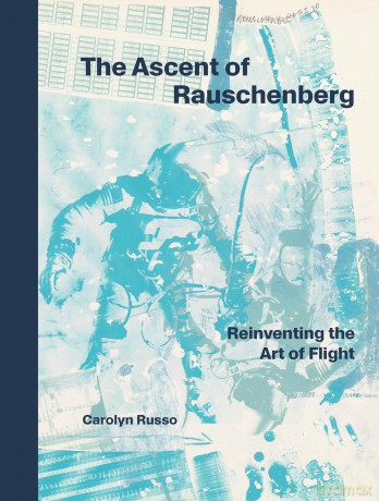 The Ascent of Rauschenberg: Reinventing the Art of Flight - Carolyn Russo [KSIĄŻKA]
