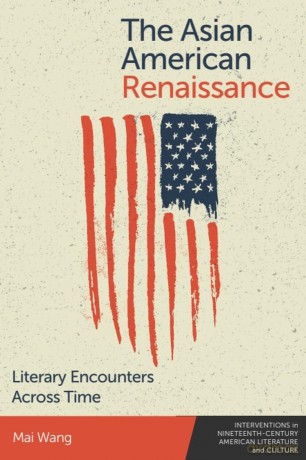 The Asian American Renaissance: Literary Encounters Across Time: 4 (Interventions in Nineteenth-Century American Literature and Culture) - Mai Wang [KSIĄŻKA]