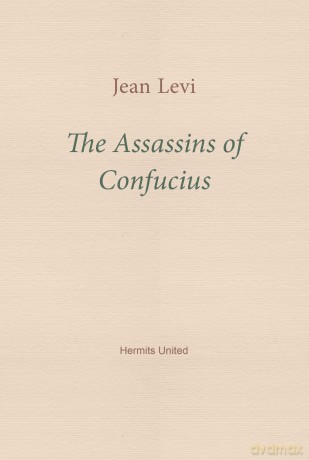 The Assassins of Confucius: Some Recent Trends in Sinology - Jean Levi [KSIĄŻKA]