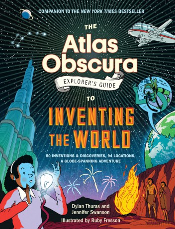 The Atlas Obscura Explorer's Guide to Inventing the World - Dylan Thuras [KSIĄŻKA]