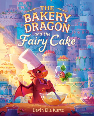 The Bakery Dragon and the Fairy Cake - Devin Elle Kurtz [KSIĄŻKA]