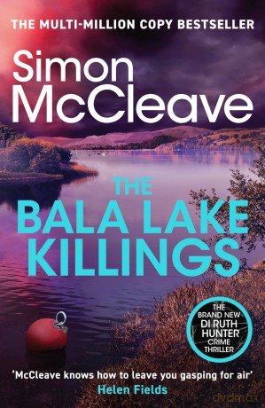The Bala Lake Killings: A Snowdonia Murder Mystery (DI Ruth Hunter, 22) - Simon McCleave [KSIĄŻKA]