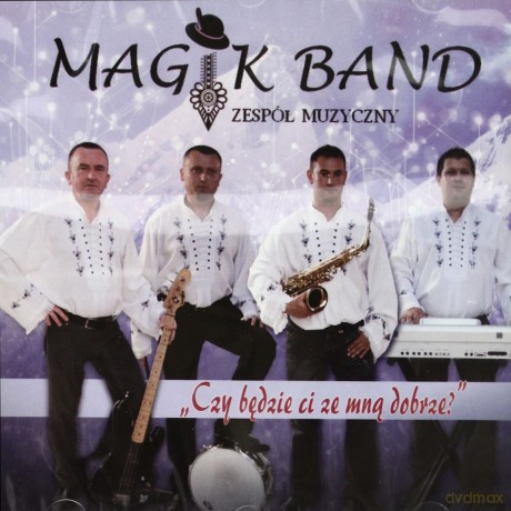 Magik Band: Czy będzie Ci ze mną dobrze [CD]